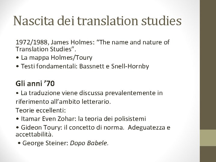 Nascita dei translation studies 1972/1988, James Holmes: “The name and nature of Translation Studies”.