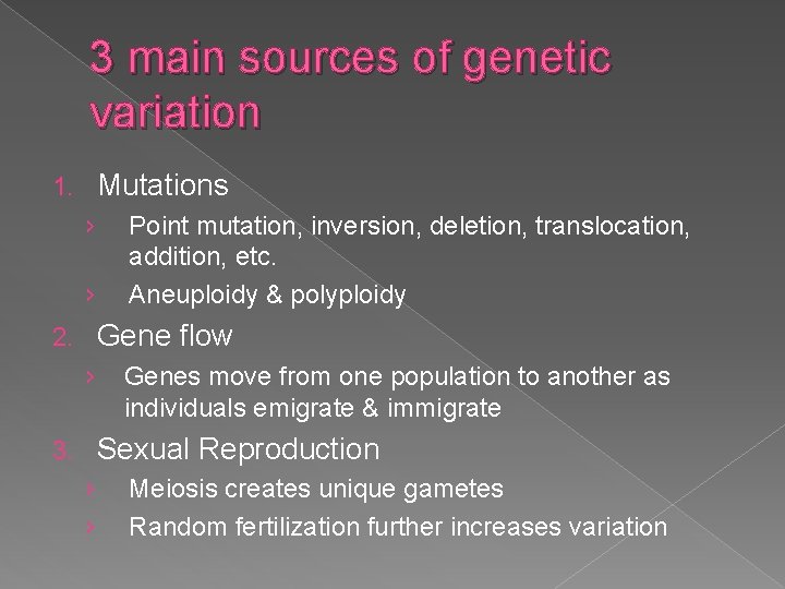 3 main sources of genetic variation Mutations 1. › › Point mutation, inversion, deletion,