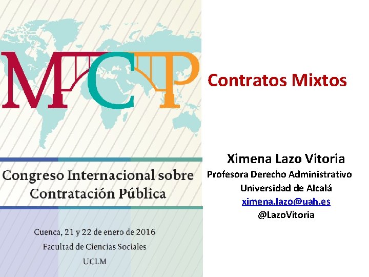 Contratos Mixtos Ximena Lazo Vitoria Profesora Derecho Administrativo Universidad de Alcalá ximena. lazo@uah. es