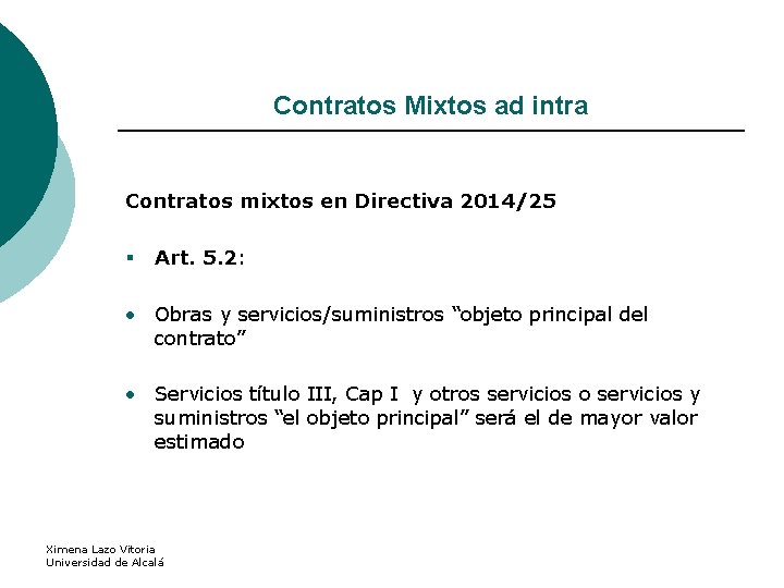 Contratos Mixtos ad intra Contratos mixtos en Directiva 2014/25 § Art. 5. 2: •