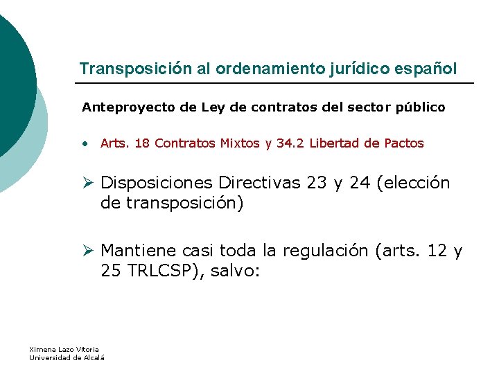 Transposición al ordenamiento jurídico español Anteproyecto de Ley de contratos del sector público •
