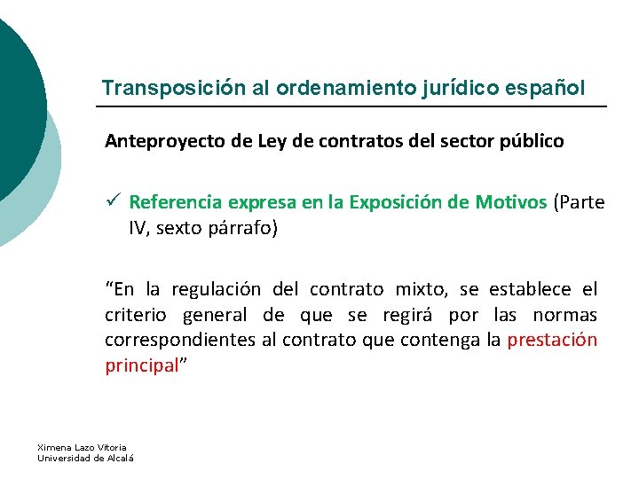 Transposición al ordenamiento jurídico español Anteproyecto de Ley de contratos del sector público ü