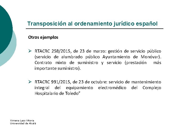 Transposición al ordenamiento jurídico español Otros ejemplos Ø RTACRC 258/2015, de 23 de marzo: