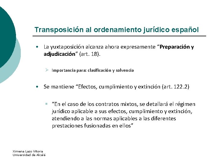 Transposición al ordenamiento jurídico español • La yuxtaposición alcanza ahora expresamente “Preparación y adjudicación”