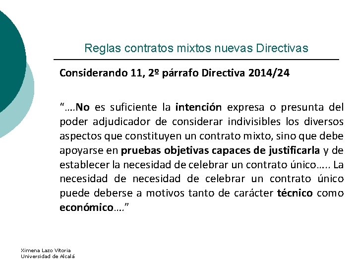 Reglas contratos mixtos nuevas Directivas Considerando 11, 2º párrafo Directiva 2014/24 “…. No es