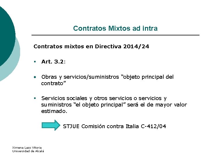 Contratos Mixtos ad intra Contratos mixtos en Directiva 2014/24 § Art. 3. 2: •