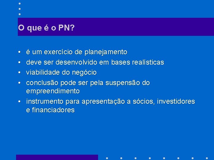 O que é o PN? • • é um exercício de planejamento deve ser