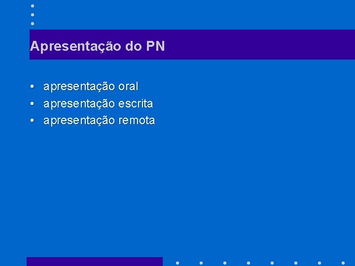 Apresentação do PN • apresentação oral • apresentação escrita • apresentação remota 