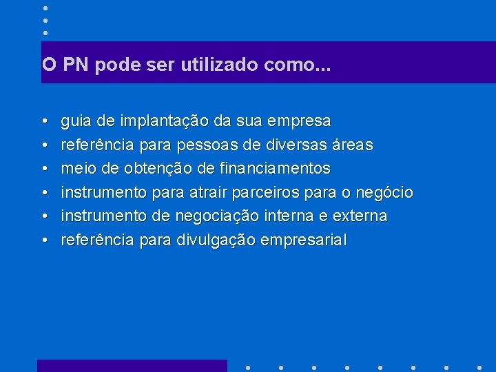 O PN pode ser utilizado como. . . • • • guia de implantação