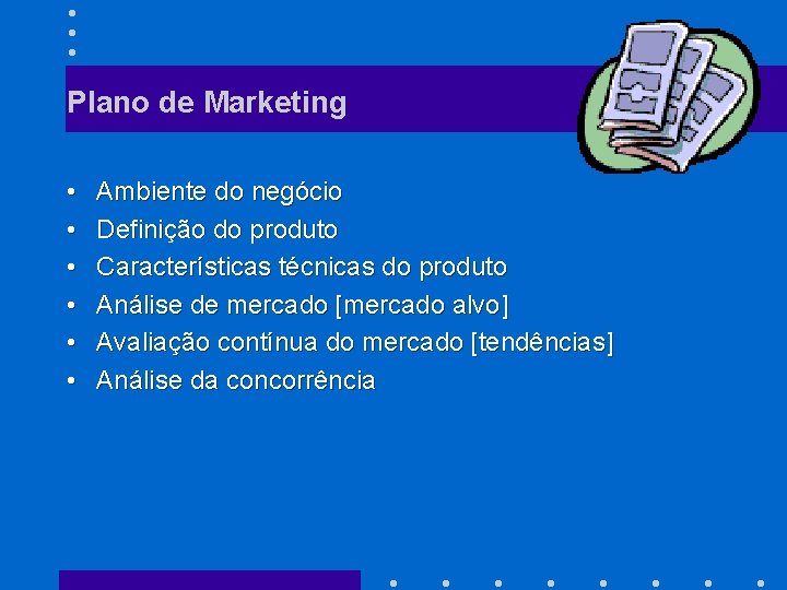 Plano de Marketing • • • Ambiente do negócio Definição do produto Características técnicas
