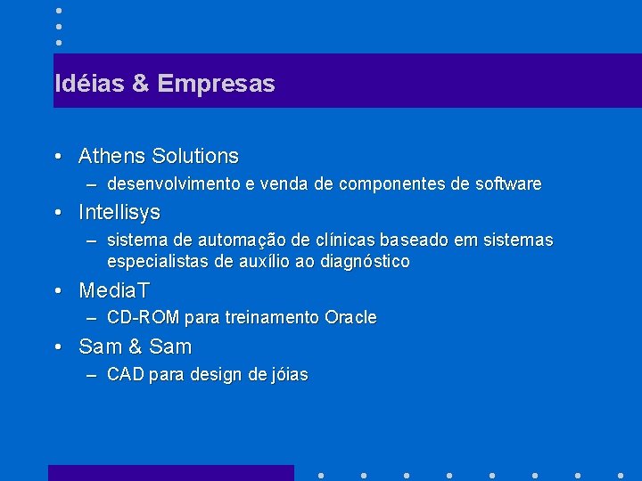 Idéias & Empresas • Athens Solutions – desenvolvimento e venda de componentes de software