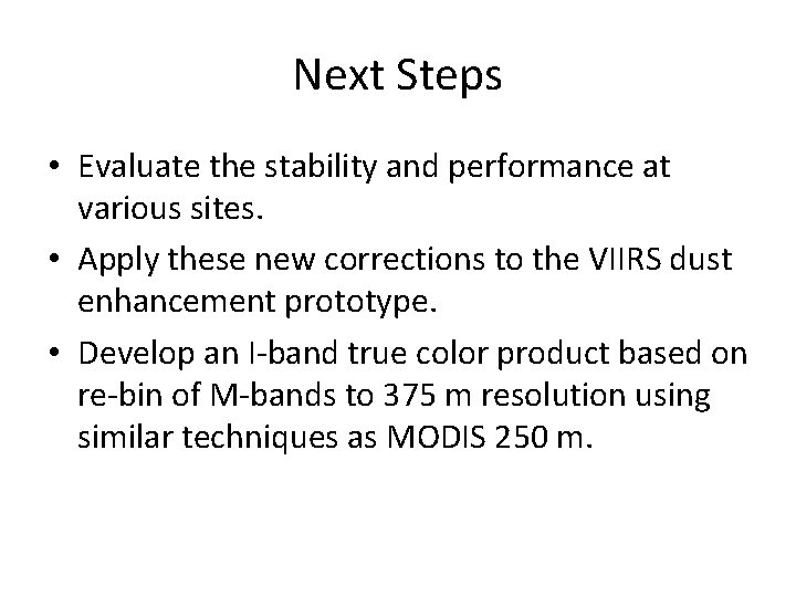 Next Steps • Evaluate the stability and performance at various sites. • Apply these