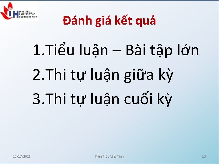 Đánh giá kết quả 1. Tiểu luận – Bài tập lớn 2. Thi tự