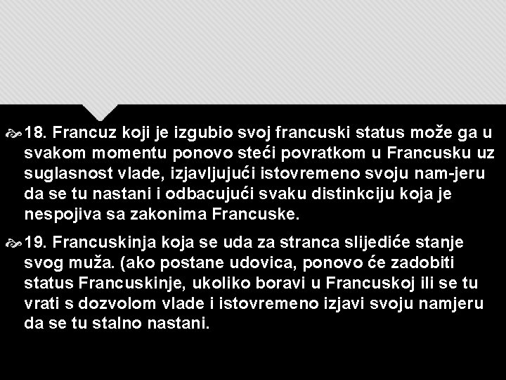  18. Francuz koji je izgubio svoj francuski status može ga u svakom momentu