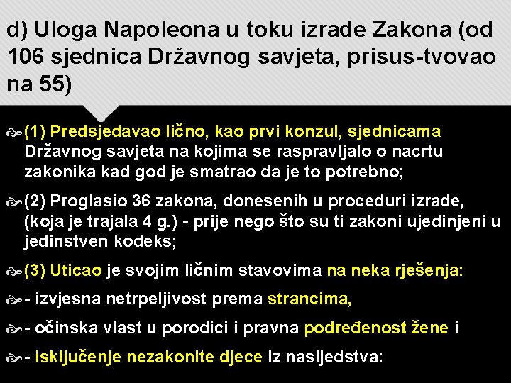 d) Uloga Napoleona u toku izrade Zakona (od 106 sjednica Državnog savjeta, prisus-tvovao na