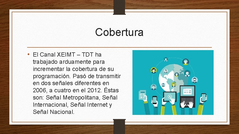 Cobertura • El Canal XEIMT – TDT ha trabajado arduamente para incrementar la cobertura