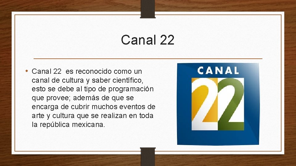 Canal 22 • Canal 22 es reconocido como un canal de cultura y saber
