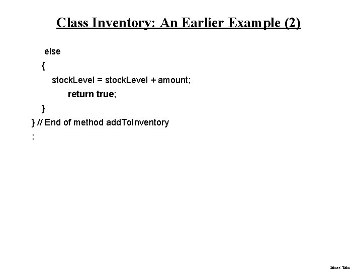 Class Inventory: An Earlier Example (2) else { stock. Level = stock. Level +