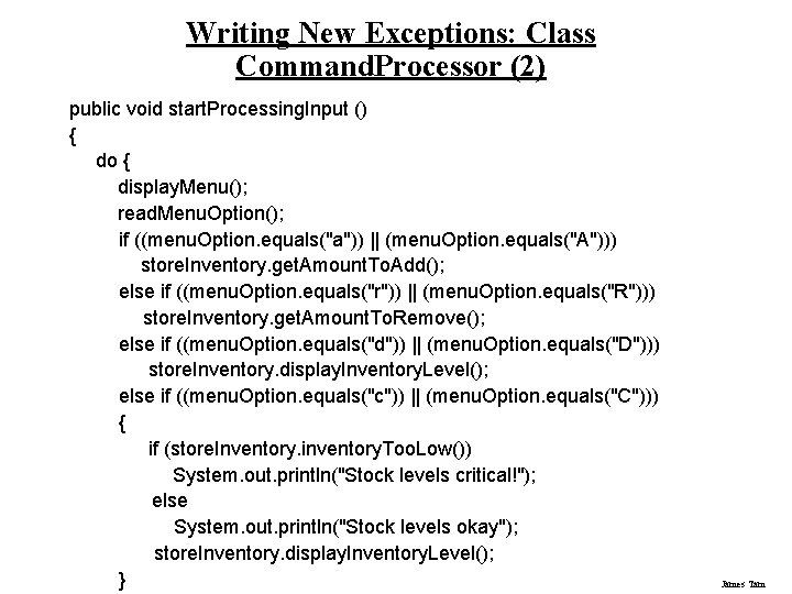 Writing New Exceptions: Class Command. Processor (2) public void start. Processing. Input () {