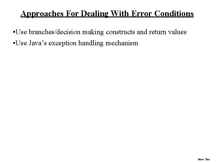 Approaches For Dealing With Error Conditions • Use branches/decision making constructs and return values