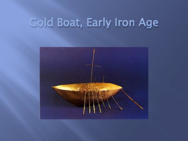 Gold Boat, Early Iron Age 