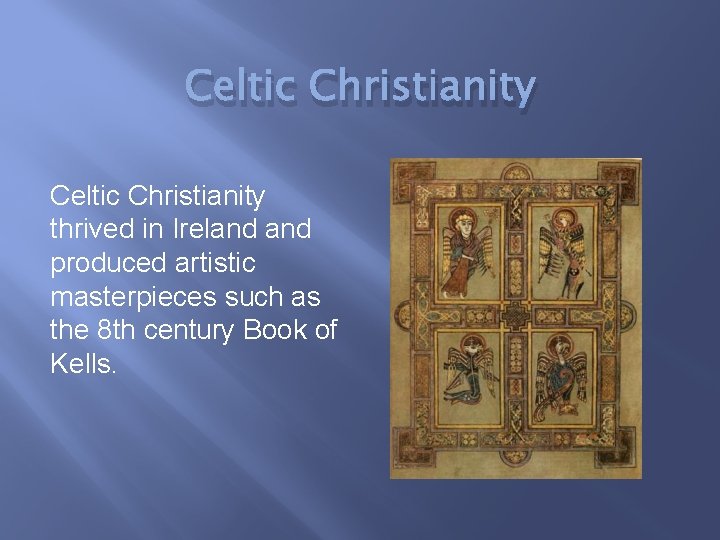 Celtic Christianity thrived in Ireland produced artistic masterpieces such as the 8 th century