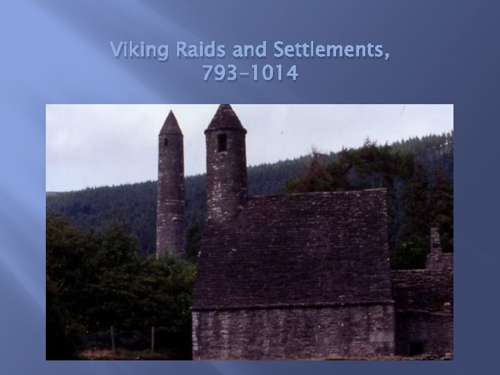 Viking Raids and Settlements, 793 -1014 