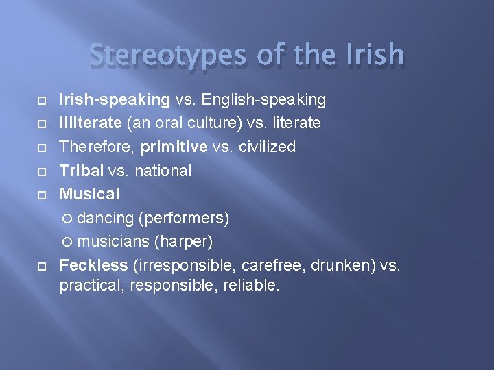 Stereotypes of the Irish Irish-speaking vs. English-speaking Illiterate (an oral culture) vs. literate Therefore,