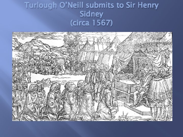 Turlough O’Neill submits to Sir Henry Sidney (circa 1567) 