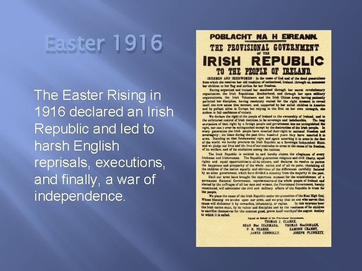 Easter 1916 The Easter Rising in 1916 declared an Irish Republic and led to