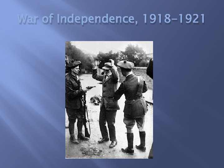 War of Independence, 1918 -1921 