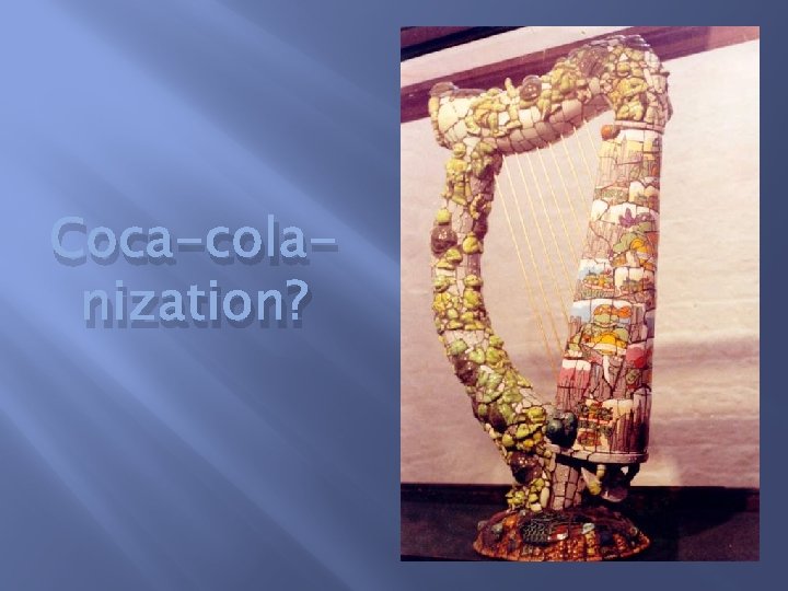 Coca-colanization? 