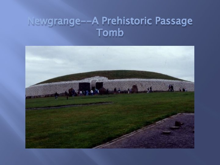 Newgrange--A Prehistoric Passage Tomb 