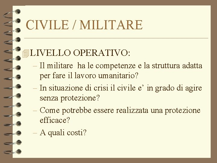 CIVILE / MILITARE 4 LIVELLO OPERATIVO: – Il militare ha le competenze e la