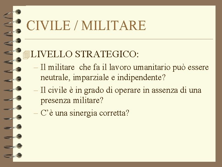 CIVILE / MILITARE 4 LIVELLO STRATEGICO: – Il militare che fa il lavoro umanitario