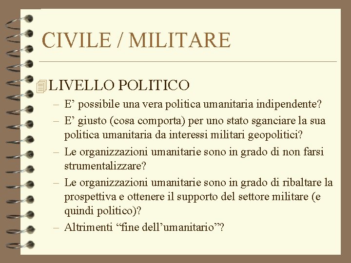 CIVILE / MILITARE 4 LIVELLO POLITICO – E’ possibile una vera politica umanitaria indipendente?