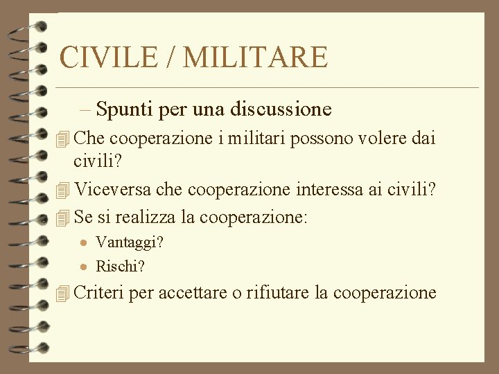 CIVILE / MILITARE – Spunti per una discussione 4 Che cooperazione i militari possono