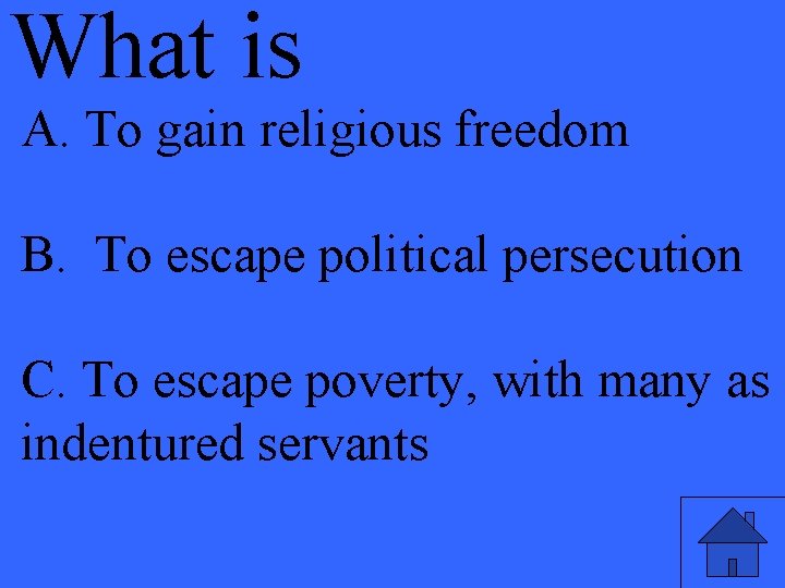 What is A. To gain religious freedom B. To escape political persecution C. To