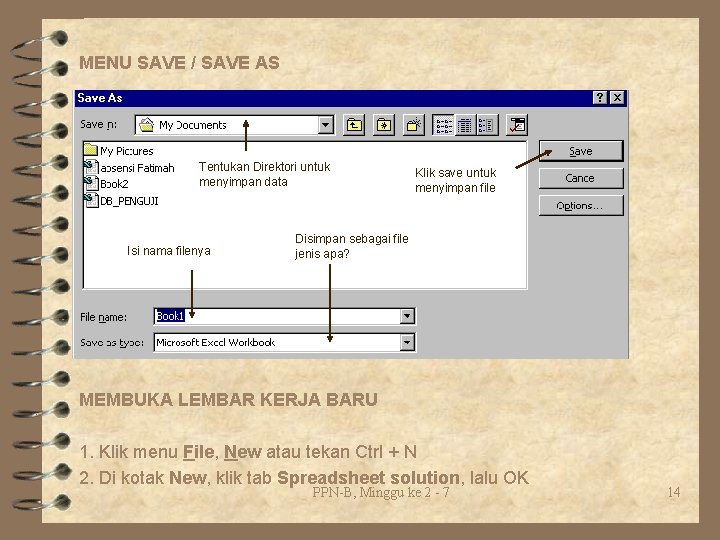 MENU SAVE / SAVE AS Tentukan Direktori untuk menyimpan data Isi nama filenya Klik