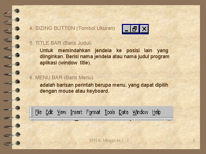 4. SIZING BUTTON (Tombol Ukuran) 5. TITLE BAR (Baris Judul) Untuk memindahkan jendela ke