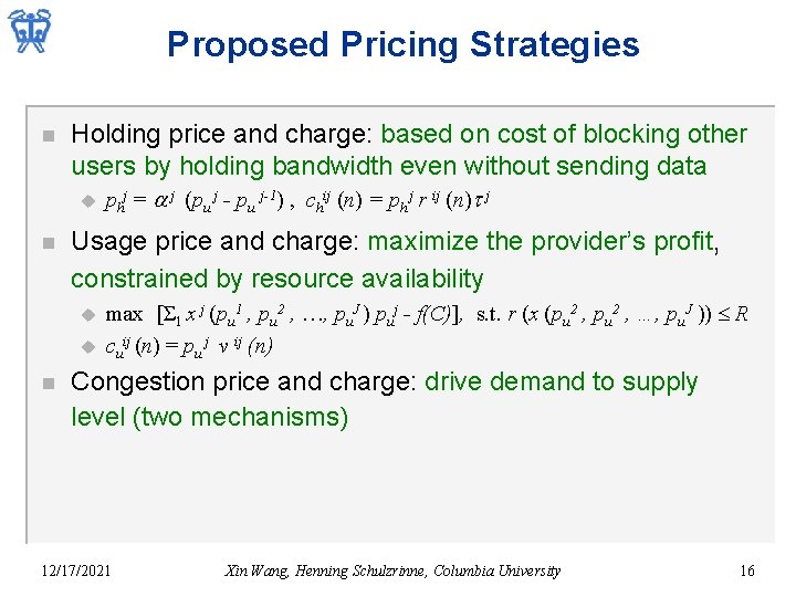 Proposed Pricing Strategies n Holding price and charge: based on cost of blocking other