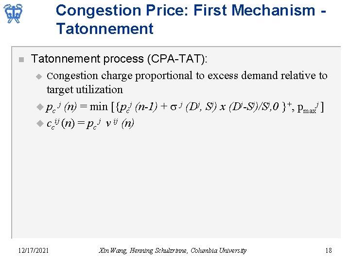 Congestion Price: First Mechanism Tatonnement n Tatonnement process (CPA-TAT): u Congestion charge proportional to