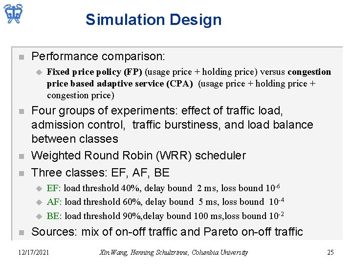 Simulation Design n Performance comparison: u n n n Four groups of experiments: effect