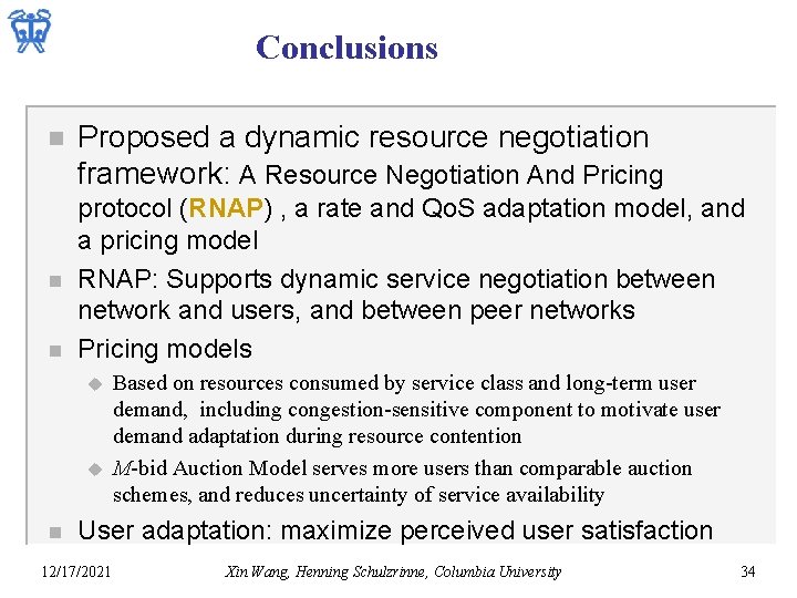 Conclusions n n n Proposed a dynamic resource negotiation framework: A Resource Negotiation And