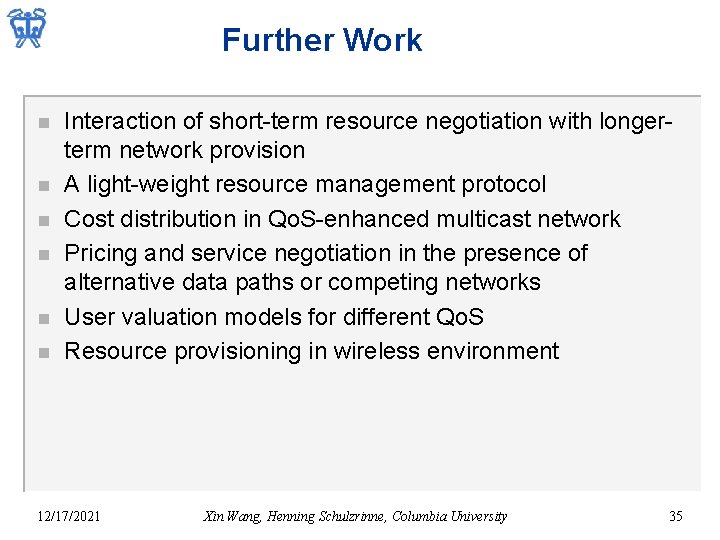 Further Work n n n Interaction of short-term resource negotiation with longerterm network provision