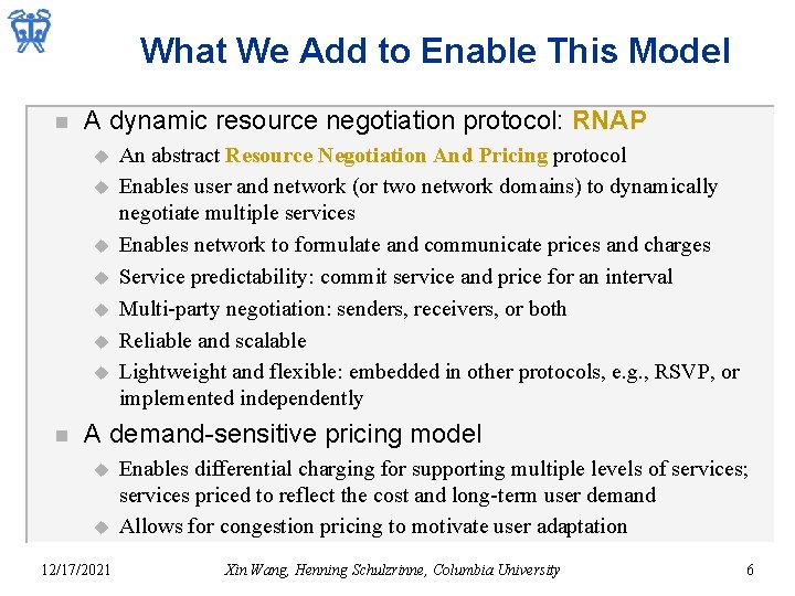 What We Add to Enable This Model n A dynamic resource negotiation protocol: RNAP