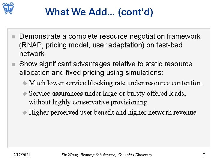 What We Add. . . (cont’d) n n Demonstrate a complete resource negotiation framework