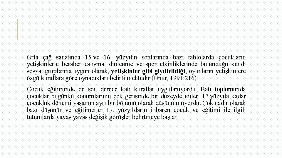 Orta çağ sanatında 15. ve 16. yüzyılın sonlarında bazı tablolarda çocukların yetişkinlerle beraber çalışma,