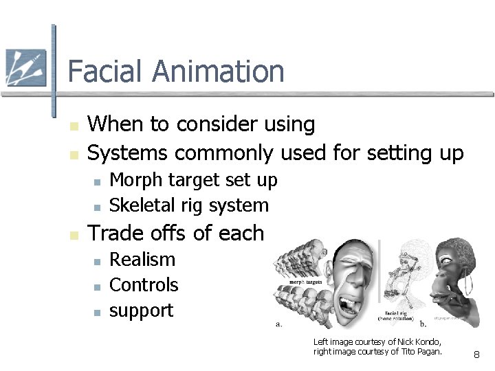 Facial Animation n n When to consider using Systems commonly used for setting up