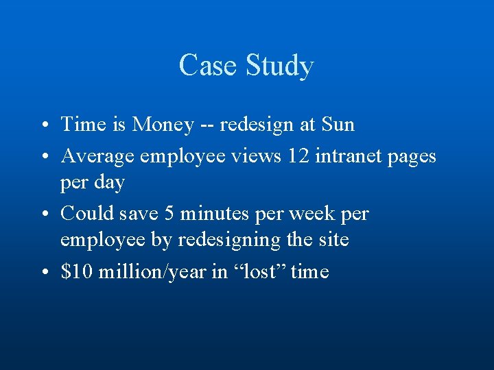 Case Study • Time is Money -- redesign at Sun • Average employee views